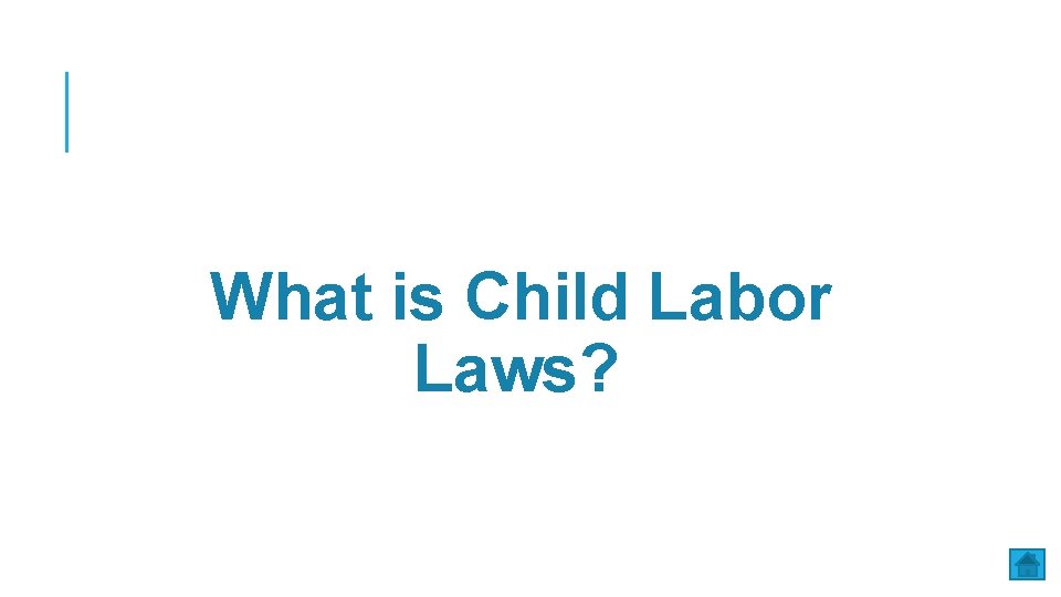 What is Child Labor Laws? 