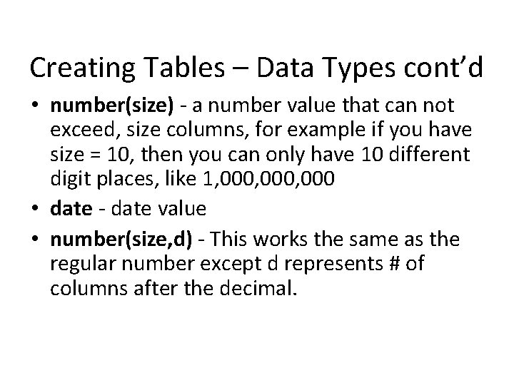Creating Tables – Data Types cont’d • number(size) - a number value that can