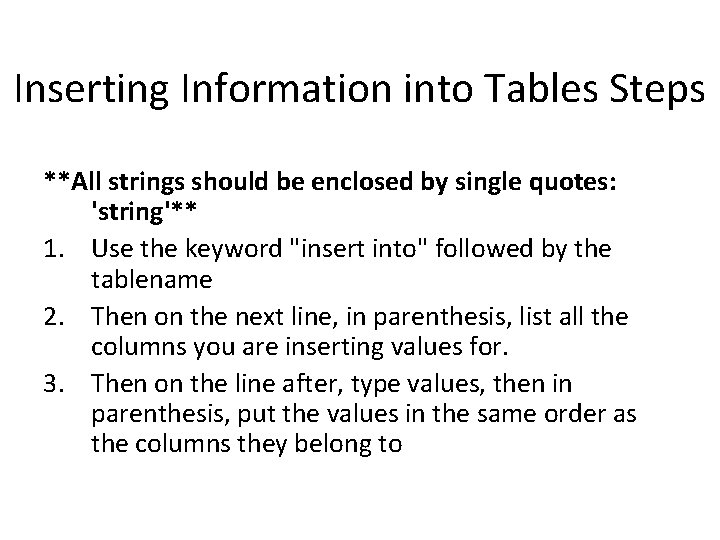 Inserting Information into Tables Steps **All strings should be enclosed by single quotes: 'string'**