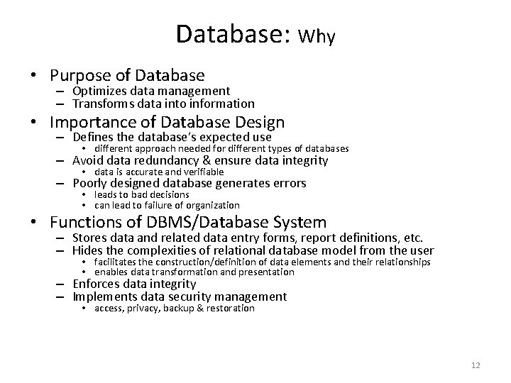 Database: Why • Purpose of Database – Optimizes data management – Transforms data into