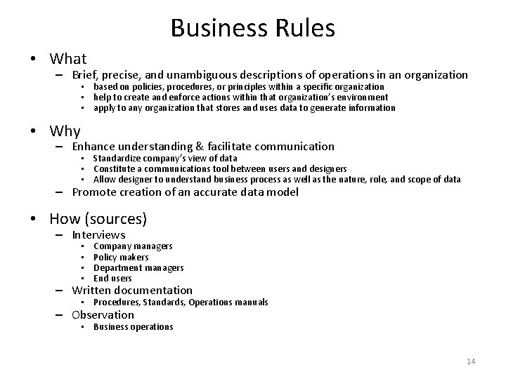 Business Rules • What – Brief, precise, and unambiguous descriptions of operations in an