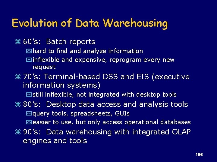 Evolution of Data Warehousing z 60’s: Batch reports y hard to find analyze information