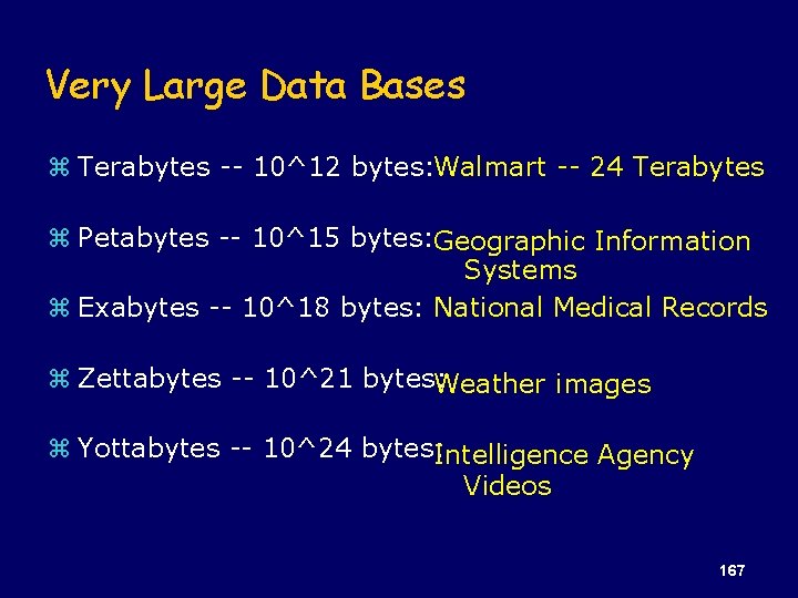 Very Large Data Bases z Terabytes -- 10^12 bytes: Walmart -- 24 Terabytes z