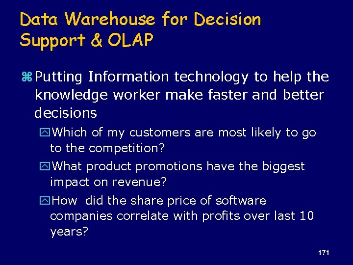 Data Warehouse for Decision Support & OLAP z Putting Information technology to help the