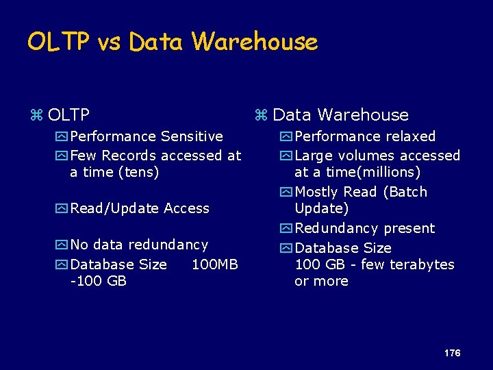 OLTP vs Data Warehouse z OLTP y Performance Sensitive y Few Records accessed at