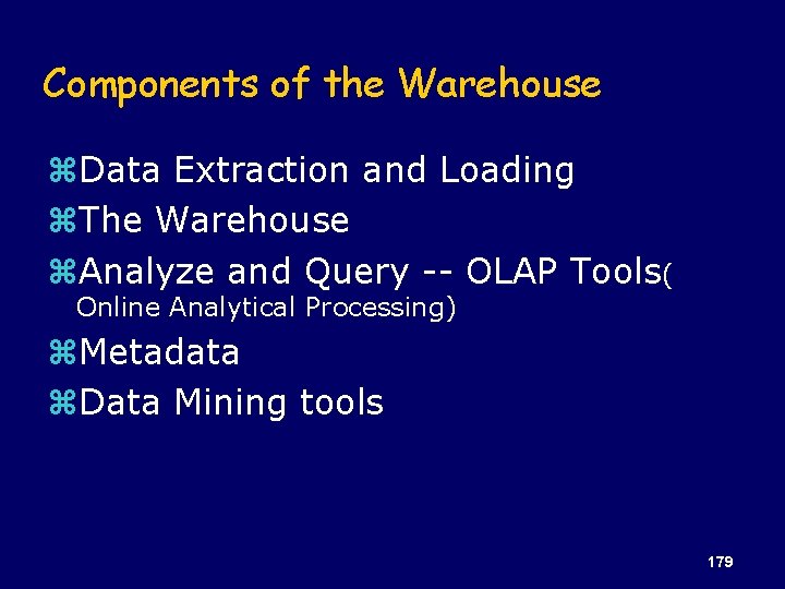 Components of the Warehouse z. Data Extraction and Loading z. The Warehouse z. Analyze