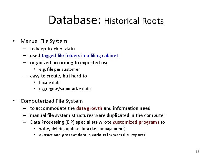 Database: Historical Roots • Manual File System – to keep track of data –