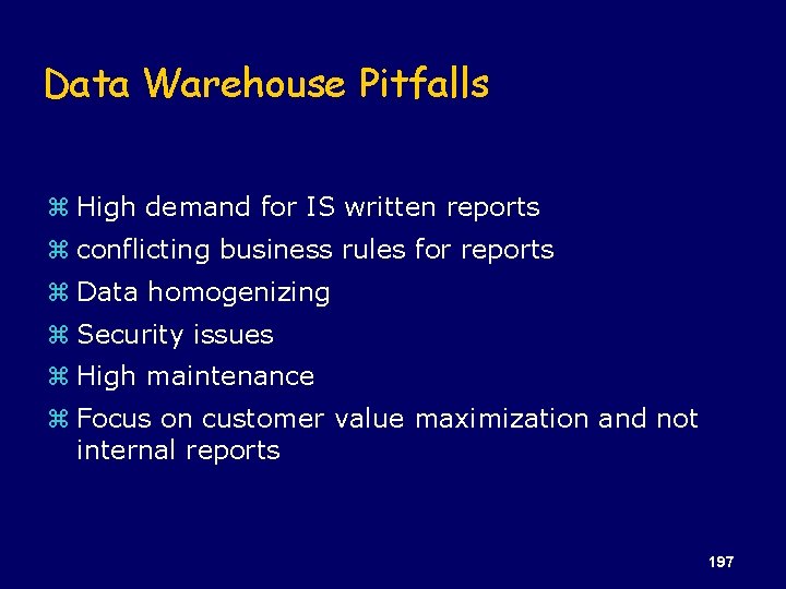 Data Warehouse Pitfalls z High demand for IS written reports z conflicting business rules