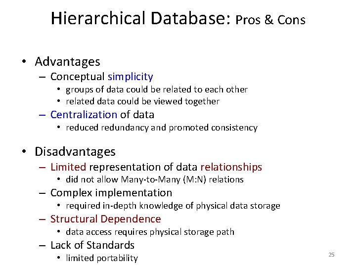 Hierarchical Database: Pros & Cons • Advantages – Conceptual simplicity • groups of data