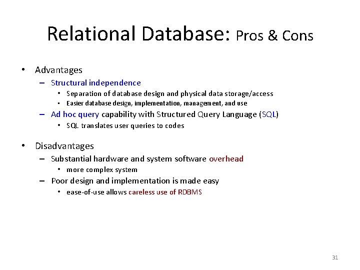 Relational Database: Pros & Cons • Advantages – Structural independence • Separation of database