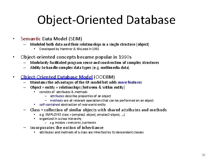 Object-Oriented Database • Semantic Data Model (SDM) – Modeled both data and their relationships