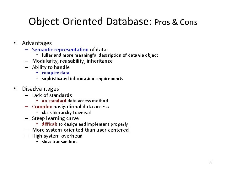 Object-Oriented Database: Pros & Cons • Advantages – Semantic representation of data • fuller