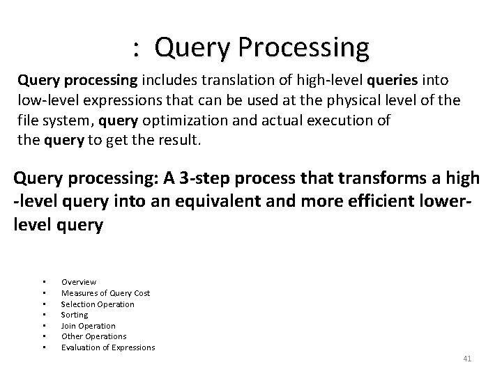 : Query Processing Query processing includes translation of high-level queries into low-level expressions that