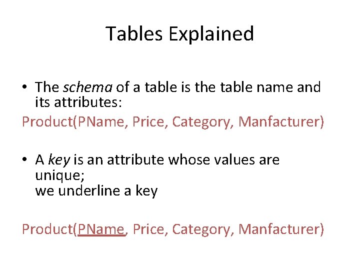 Tables Explained • The schema of a table is the table name and its