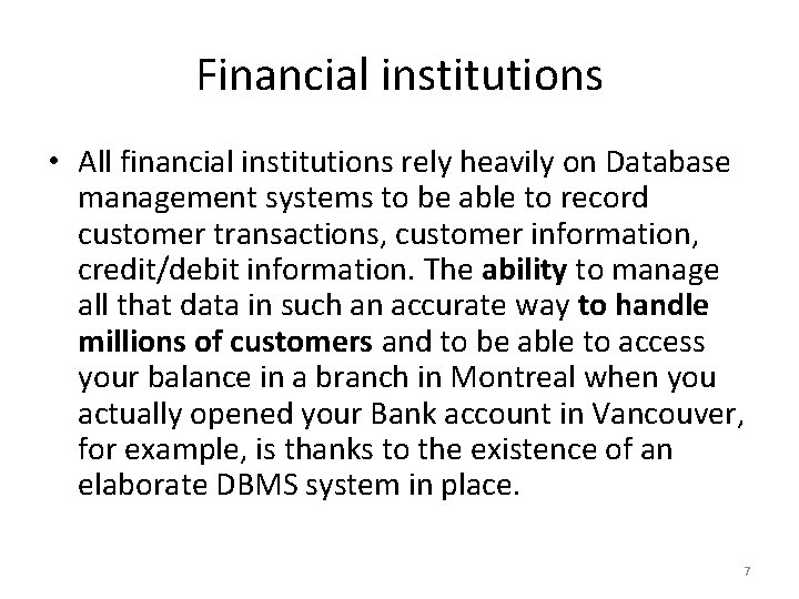 Financial institutions • All financial institutions rely heavily on Database management systems to be