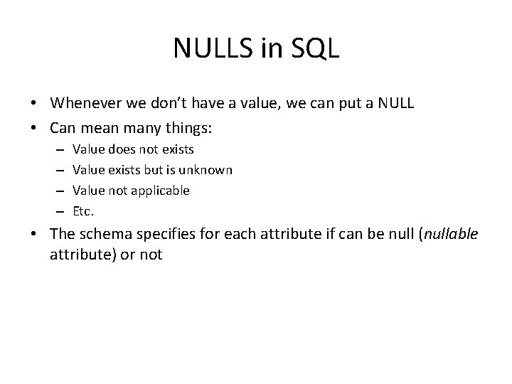 NULLS in SQL • Whenever we don’t have a value, we can put a