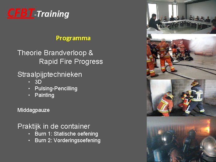 CFBT-Training Programma Theorie Brandverloop & Rapid Fire Progress Straalpijptechnieken • 3 D • Pulsing-Pencilling