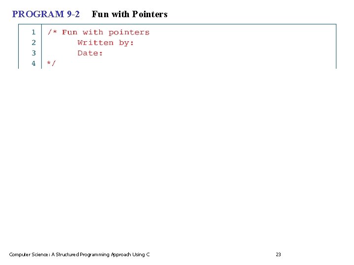 PROGRAM 9 -2 Fun with Pointers Computer Science: A Structured Programming Approach Using C