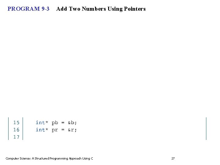 PROGRAM 9 -3 Add Two Numbers Using Pointers Computer Science: A Structured Programming Approach