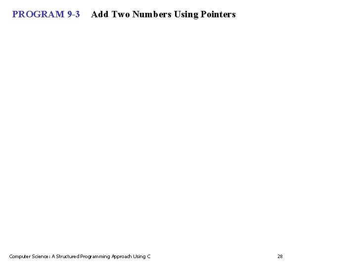 PROGRAM 9 -3 Add Two Numbers Using Pointers Computer Science: A Structured Programming Approach