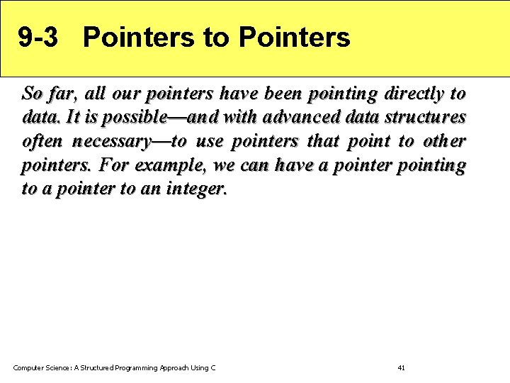 9 -3 Pointers to Pointers So far, all our pointers have been pointing directly