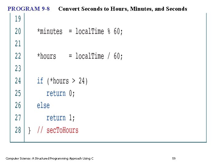 PROGRAM 9 -8 Convert Seconds to Hours, Minutes, and Seconds Computer Science: A Structured