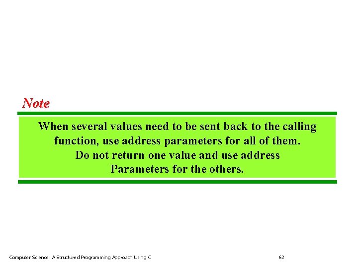 Note When several values need to be sent back to the calling function, use