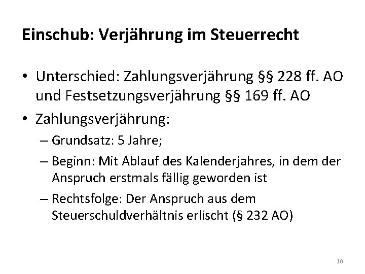 Einschub: Verjährung im Steuerrecht • Unterschied: Zahlungsverjährung §§ 228 ff. AO und Festsetzungsverjährung §§