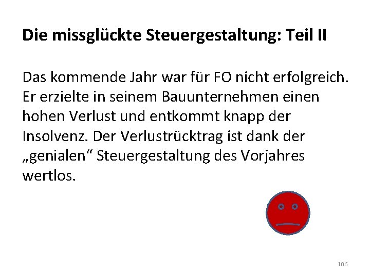 Die missglückte Steuergestaltung: Teil II Das kommende Jahr war für FO nicht erfolgreich. Er