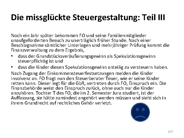 Die missglückte Steuergestaltung: Teil III Noch ein Jahr später bekommen FO und seine Familienmitglieder