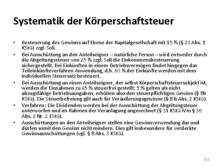 Systematik der Körperschaftsteuer • • • Besteuerung des Gewinns auf Ebene der Kapitalgesellschaft mit