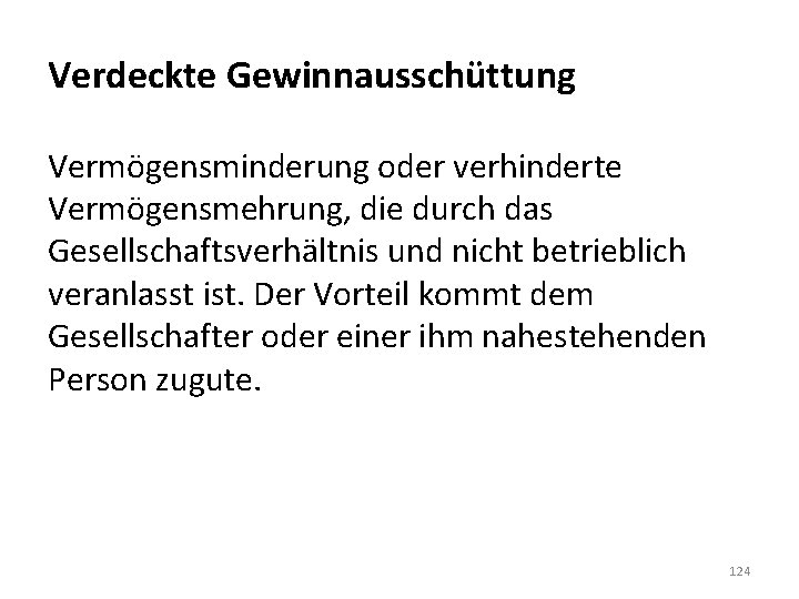 Verdeckte Gewinnausschüttung Vermögensminderung oder verhinderte Vermögensmehrung, die durch das Gesellschaftsverhältnis und nicht betrieblich veranlasst