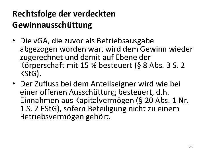 Rechtsfolge der verdeckten Gewinnausschüttung • Die v. GA, die zuvor als Betriebsausgabe abgezogen worden