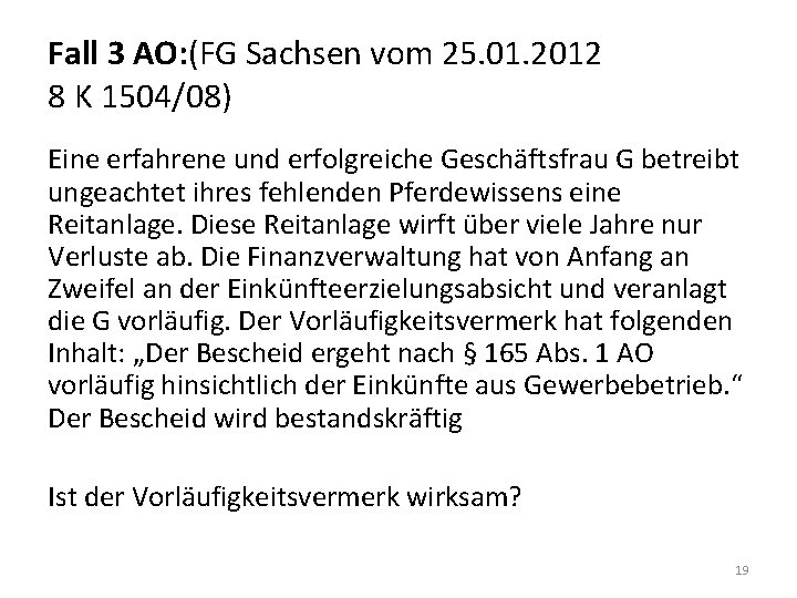Fall 3 AO: (FG Sachsen vom 25. 01. 2012 8 K 1504/08) Eine erfahrene
