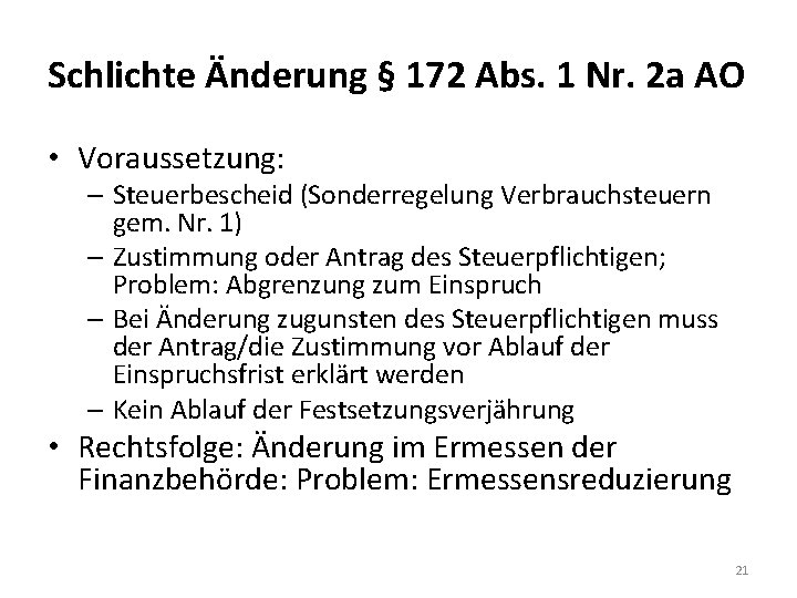 Schlichte Änderung § 172 Abs. 1 Nr. 2 a AO • Voraussetzung: – Steuerbescheid