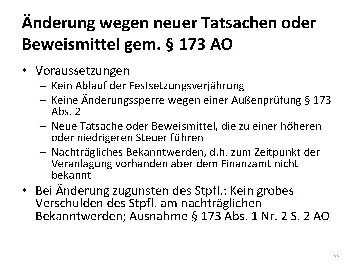 Änderung wegen neuer Tatsachen oder Beweismittel gem. § 173 AO • Voraussetzungen – Kein