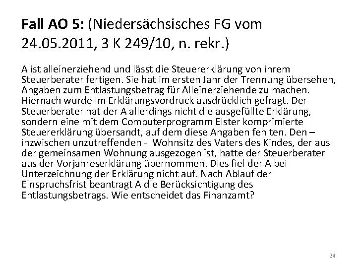 Fall AO 5: (Niedersächsisches FG vom 24. 05. 2011, 3 K 249/10, n. rekr.