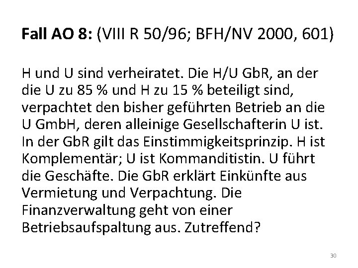 Fall AO 8: (VIII R 50/96; BFH/NV 2000, 601) H und U sind verheiratet.