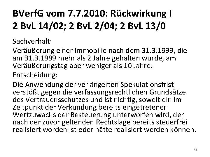 BVerf. G vom 7. 7. 2010: Rückwirkung I 2 Bv. L 14/02; 2 Bv.