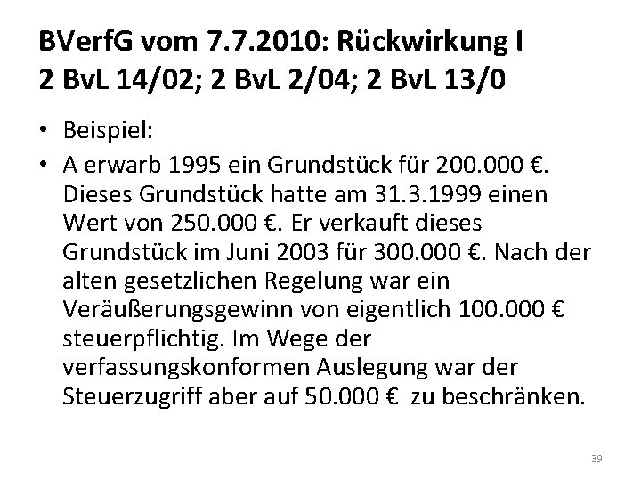 BVerf. G vom 7. 7. 2010: Rückwirkung I 2 Bv. L 14/02; 2 Bv.