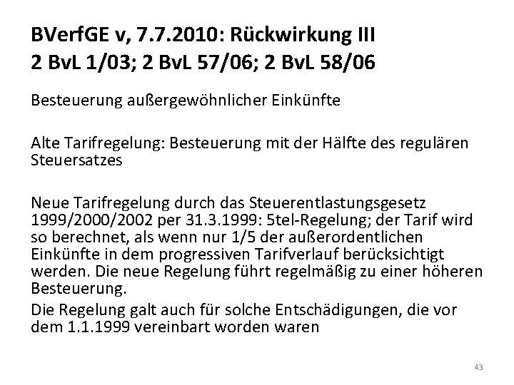 BVerf. GE v, 7. 7. 2010: Rückwirkung III 2 Bv. L 1/03; 2 Bv.