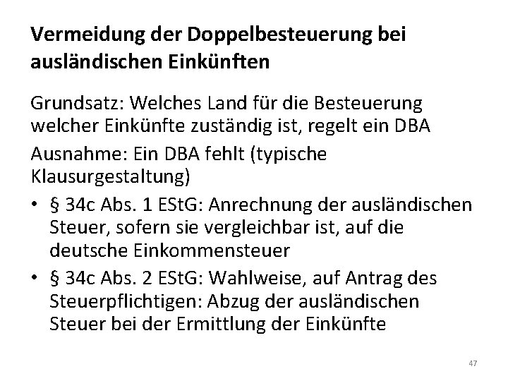 Vermeidung der Doppelbesteuerung bei ausländischen Einkünften Grundsatz: Welches Land für die Besteuerung welcher Einkünfte