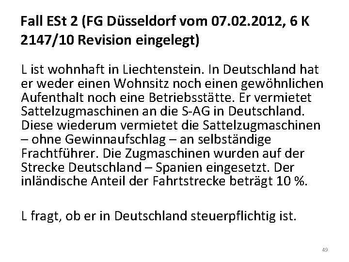 Fall ESt 2 (FG Düsseldorf vom 07. 02. 2012, 6 K 2147/10 Revision eingelegt)