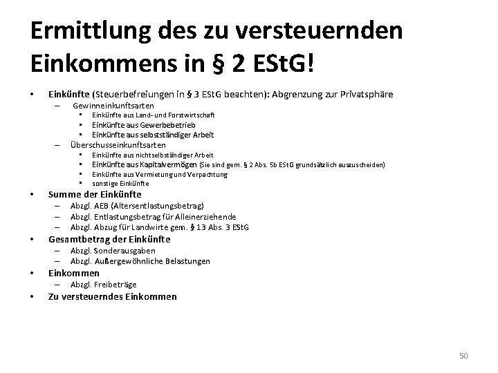  Ermittlung des zu versteuernden Einkommens in § 2 ESt. G! • Einkünfte (Steuerbefreiungen