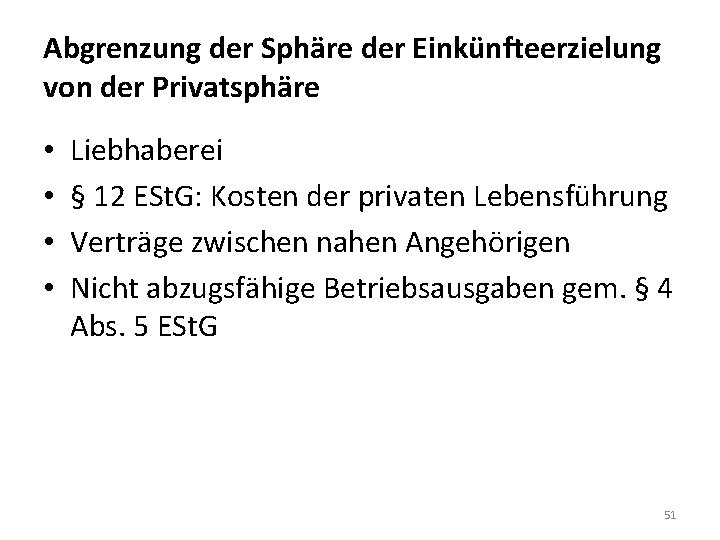 Abgrenzung der Sphäre der Einkünfteerzielung von der Privatsphäre • • Liebhaberei § 12 ESt.