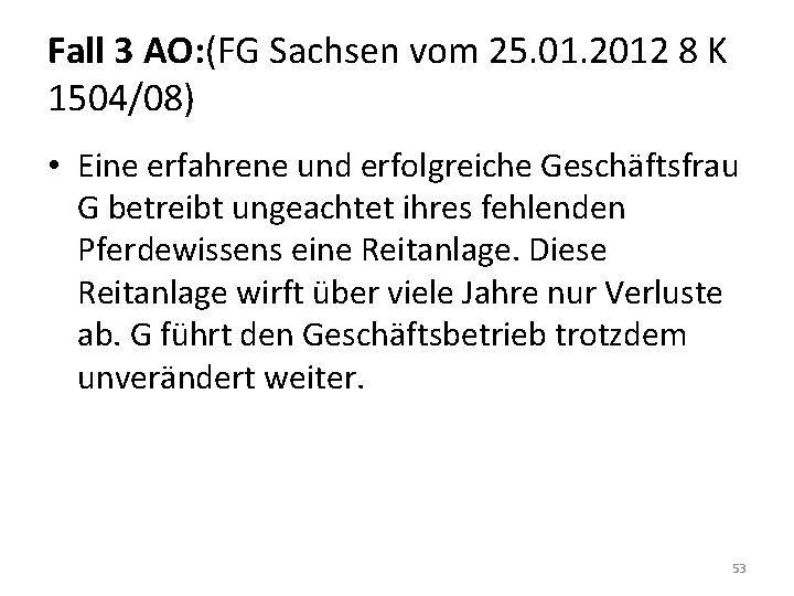 Fall 3 AO: (FG Sachsen vom 25. 01. 2012 8 K 1504/08) • Eine