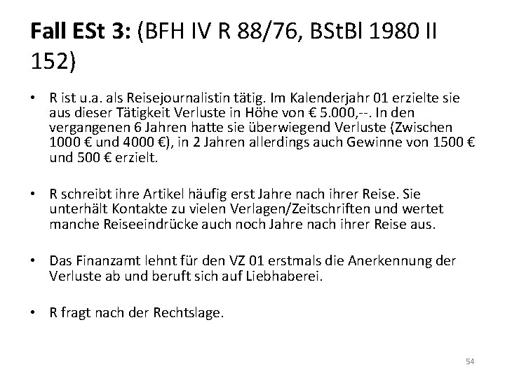 Fall ESt 3: (BFH IV R 88/76, BSt. Bl 1980 II 152) • R