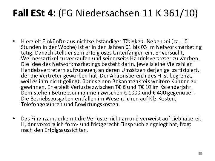 Fall ESt 4: (FG Niedersachsen 11 K 361/10) • H erzielt Einkünfte aus nichtselbständiger