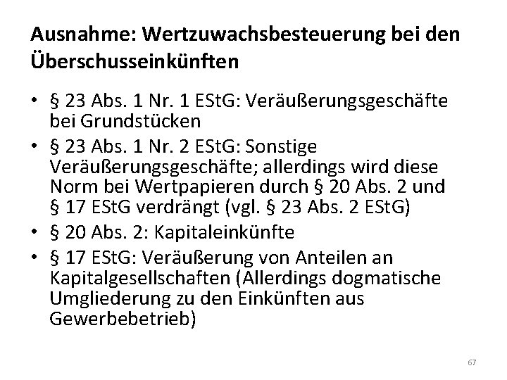 Ausnahme: Wertzuwachsbesteuerung bei den Überschusseinkünften • § 23 Abs. 1 Nr. 1 ESt. G: