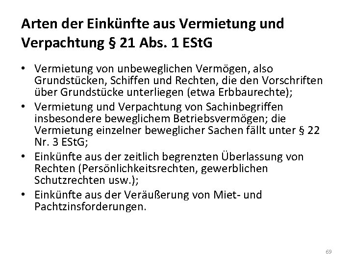 Arten der Einkünfte aus Vermietung und Verpachtung § 21 Abs. 1 ESt. G •